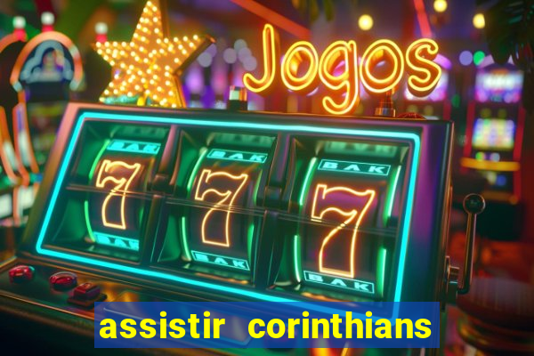 assistir corinthians futebol play hd